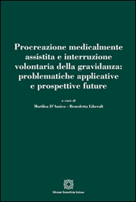 Procreazione medicalmente assistita e interruzione volontaria della gravidanza: problematiche applicative e prospettive future - Librerie.coop