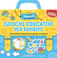 Giochi educativi per bambini. Tante attività divertenti per giocare e imparare. La mia valigetta per imparare - Librerie.coop