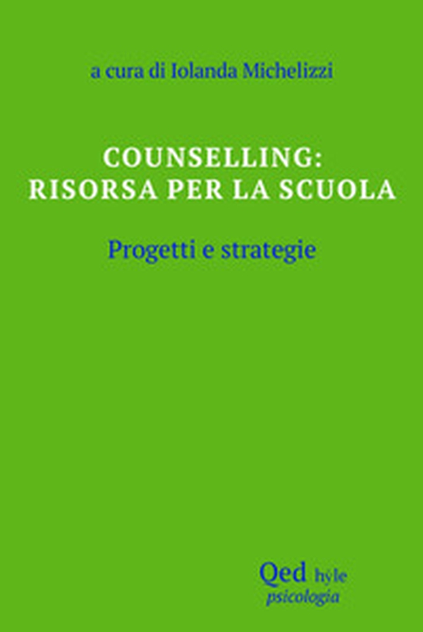 Counselling: risorsa per la scuola. Progetti e strategie - Librerie.coop