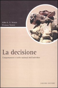 La decisione. Comportamenti e scelte razionali dell'individuo - Librerie.coop La decisione. Comportamenti e scelte razionali dell'individuo - Librerie.coop