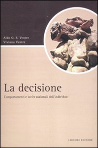 La decisione. Comportamenti e scelte razionali dell'individuo - Librerie.coop