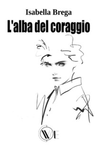 L'alba del coraggio - Librerie.coop
