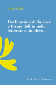 Declinazioni della voce e forme dell'io nella letteratura moderrna - Librerie.coop