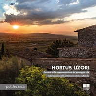 Hortus Lizori. Percorsi sulla rappresentazione del paesaggio e la valorizzazione del patrimonio storico culturale - Librerie.coop