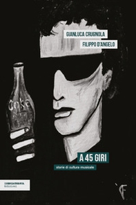 A 45 giri. Storie di cultura musicale - Librerie.coop