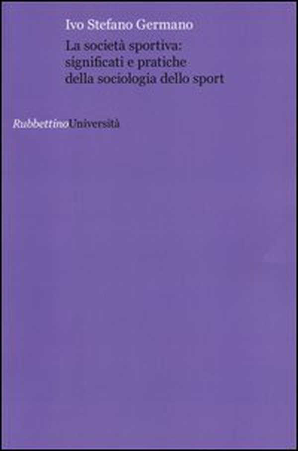 La società sportiva: significati e pratiche della sociologia dello sport - Librerie.coop