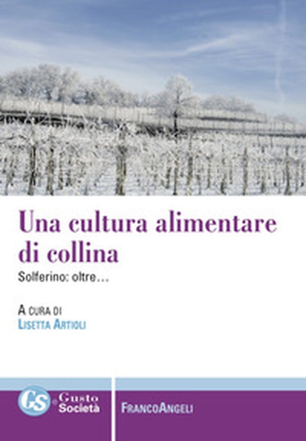 Una cultura alimentare di collina. Solferino: oltre... - Librerie.coop Una cultura alimentare di collina. Solferino: oltre... - Librerie.coop