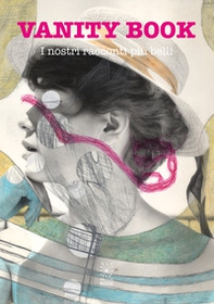Vanity book. I nostri racconti più belli - Librerie.coop