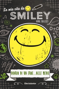 La mia vita da smiley, Diario di un eroe... alle medie - Librerie.coop