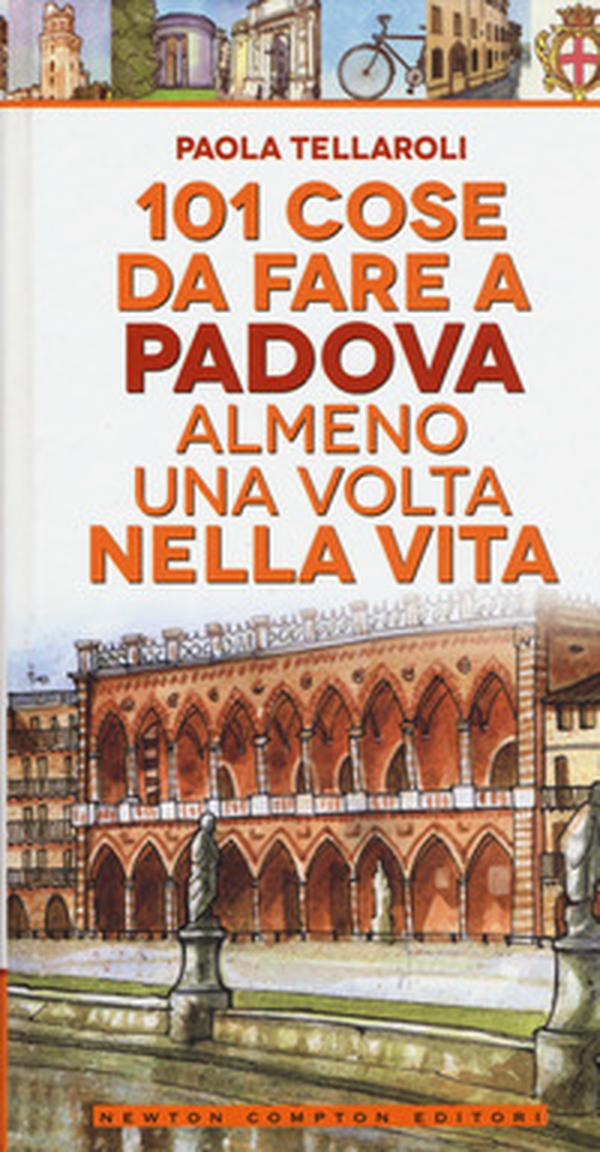 101 cose da fare a Padova almeno una volta nella vita - Librerie.coop 101 cose da fare a Padova almeno una volta nella vita - Librerie.coop