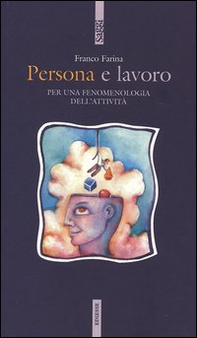 Persona e lavoro. Per una fenomenologia dell'attività - Librerie.coop