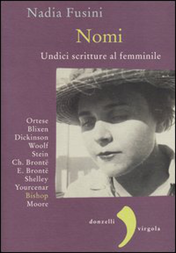 Nomi. Undici scritture al femminile. Blixen, Dickinson, Wolf, Stein, Ch. Brontë, E. Brontë, Shelley, Yourcenar, Bishop, Moore, Ortese - Librerie.coop Nomi. Undici scritture al femminile. Blixen, Dickinson, Wolf, Stein, Ch. Brontë, E. Brontë, Shelley, Yourcenar, Bishop, Moore, Ortese - Librerie.coop