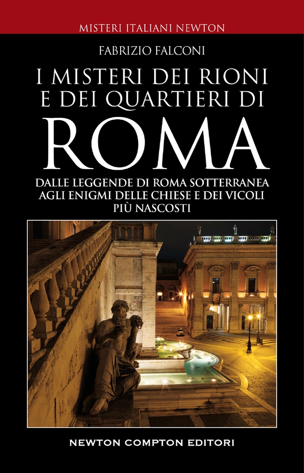 Misteri e segreti dei rioni e dei quartieri di Roma - Librerie.coop Misteri e segreti dei rioni e dei quartieri di Roma - Librerie.coop