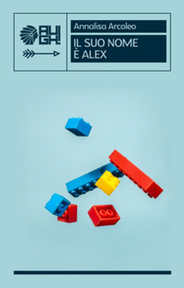 Il suo nome è Alex - Librerie.coop Il suo nome è Alex - Librerie.coop