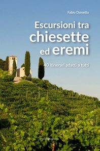 Escursioni tra chiesette ed eremi. 40 itinerari adatti a tutti - Librerie.coop Escursioni tra chiesette ed eremi. 40 itinerari adatti a tutti - Librerie.coop