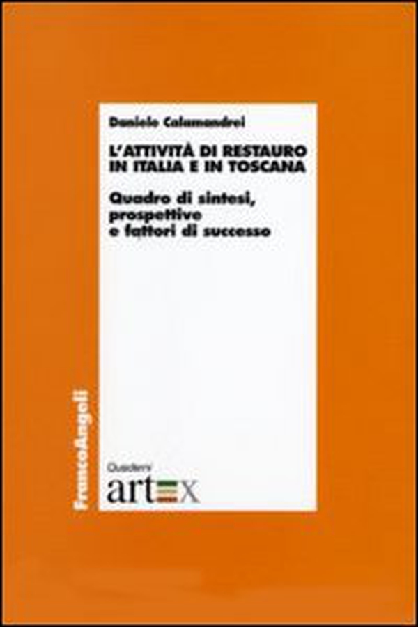 L'attività di restauro in Italia e in Toscana. Quadro di sintesi, prospettive e fattori di successo - Librerie.coop L'attività di restauro in Italia e in Toscana. Quadro di sintesi, prospettive e fattori di successo - Librerie.coop