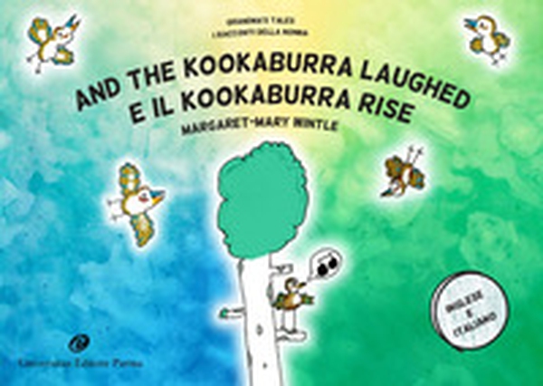 And the kookaburra laughed. Grandma's tales-E il Kookaburra rise. I racconti della nonna - Librerie.coop And the kookaburra laughed. Grandma's tales-E il Kookaburra rise. I racconti della nonna - Librerie.coop