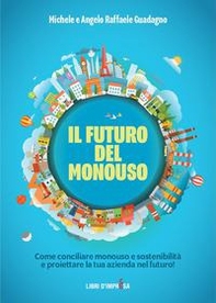Il futuro del monouso. Come conciliare monouso e sostenibilità e proiettare la tua azienda nel futuro! - Librerie.coop