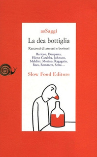 La dea bottiglia. Racconti di assetati e bevitori - Librerie.coop