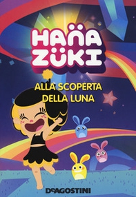 Alla scoperta della luna. Hanazuki - Librerie.coop