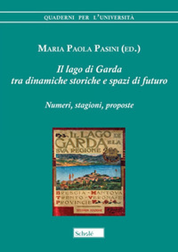 Il lago di Garda tra dinamiche storiche e spazi di futuro. Numeri, stagioni, proposte - Librerie.coop Il lago di Garda tra dinamiche storiche e spazi di futuro. Numeri, stagioni, proposte - Librerie.coop