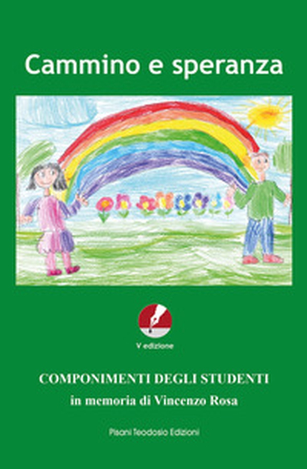 Cammino e speranza. Componimenti degli studenti in memoria di Vincenzo Rosa - Librerie.coop