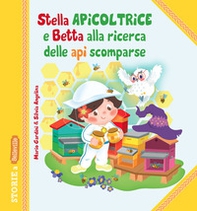 Stella Apicoltrice e Betta alla ricerca delle api scomparse - Librerie.coop Stella Apicoltrice e Betta alla ricerca delle api scomparse - Librerie.coop