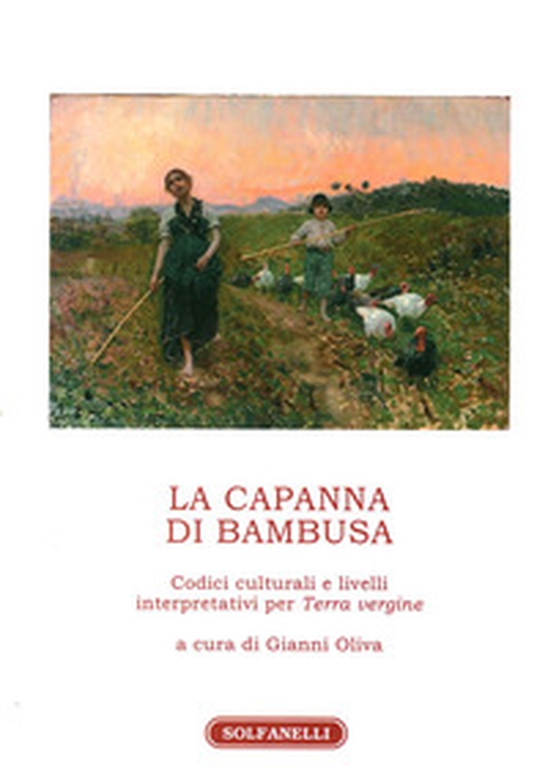 La capanna di bambusa. Codici culturali e livelli interpretativi per «Terra vergine» - Librerie.coop La capanna di bambusa. Codici culturali e livelli interpretativi per «Terra vergine» - Librerie.coop