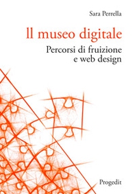 Il museo digitale. Percorsi di fruizione e web design - Librerie.coop Il museo digitale. Percorsi di fruizione e web design - Librerie.coop