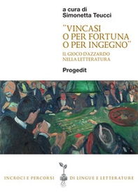 «Vincasi o per fortuna o per ingegno». Il gioco d'azzardo nella letteratura - Librerie.coop