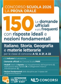 Concorso scuola prova orale. 150 domande ufficiali con risposte ideali e nozioni fondamentali di Italiano, Storia, Geografia e materie letterarie per la preparazione alla prova orale del concorso scuola - Librerie.coop