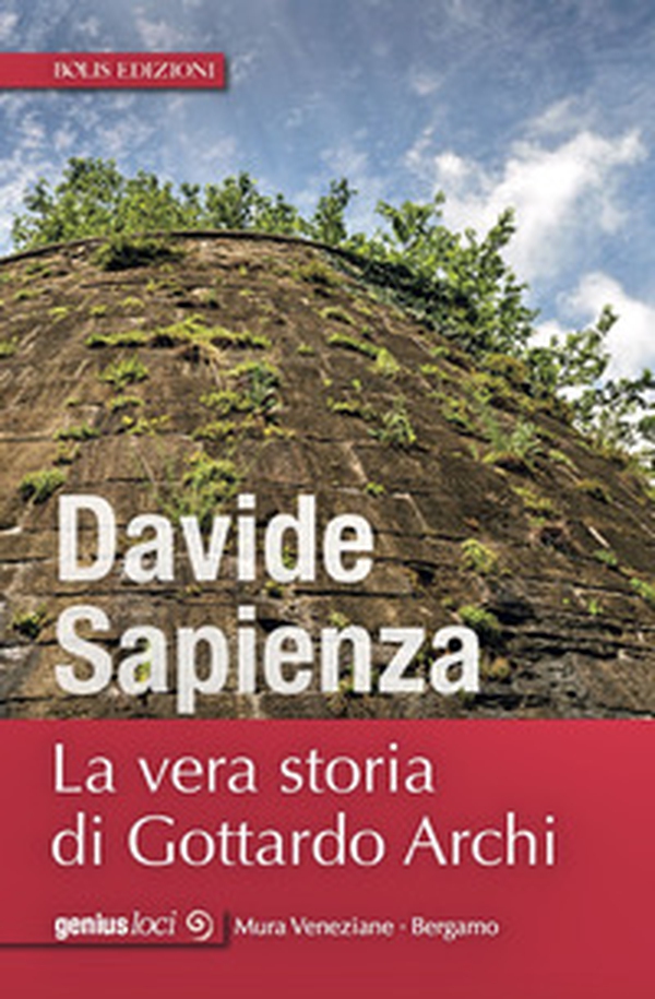 La vera storia di Gottardo Archi - Librerie.coop La vera storia di Gottardo Archi - Librerie.coop