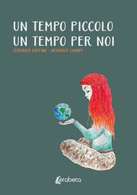 Un tempo piccolo. Un tempo per noi - Librerie.coop