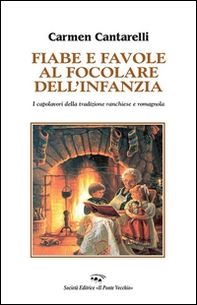 Fiabe e favole al focolare dell'infanzia. I capolavori della tradizione ranchiese e romagnola - Librerie.coop