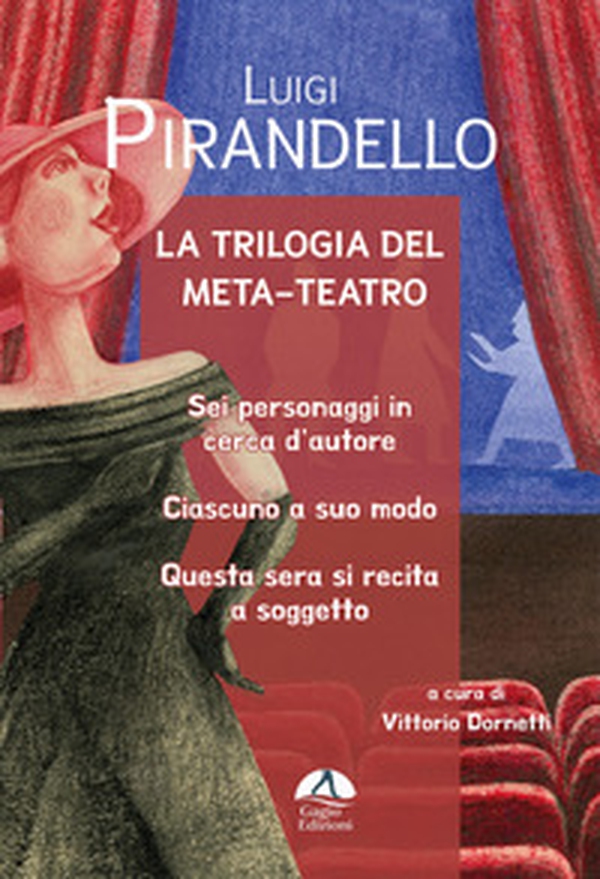 La trilogia del meta-teatro. Sei personaggi in cerca d'autore-Ciascuno a suo modo-Stasera si recita a soggetto - Librerie.coop La trilogia del meta-teatro. Sei personaggi in cerca d'autore-Ciascuno a suo modo-Stasera si recita a soggetto - Librerie.coop