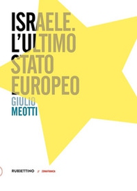 Israele. L'ultimo Stato europeo - Librerie.coop