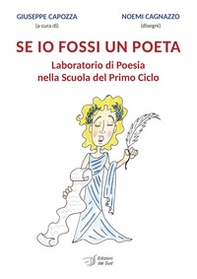 Se io fossi un poeta. Laboratorio di poesia nella Scuola del Primo Ciclo - Librerie.coop