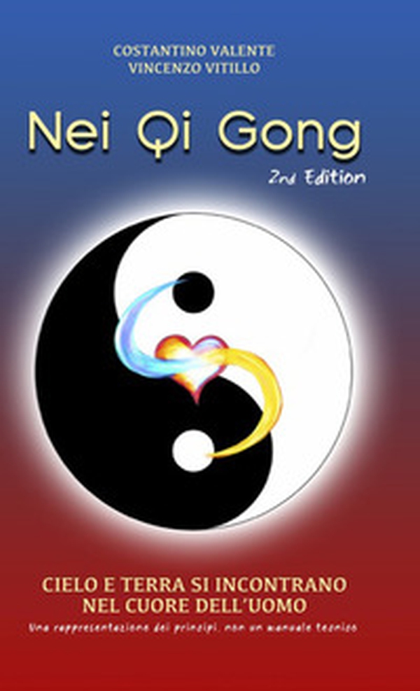 Nei Qi Gong. Il cielo e la terra si incontrano nel cuore dell'uomo - Librerie.coop