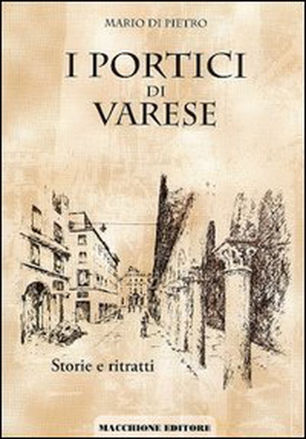 I portici di Varese. Storie e ritratti - Librerie.coop I portici di Varese. Storie e ritratti - Librerie.coop