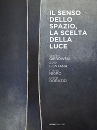 Stefan Gierowski. Il senso dello spazio, la scelta della luce. Con opere di Lucio Fontana, Mario Nigro, Piero Dorazio. Ediz. italiana e inglese - Librerie.coop