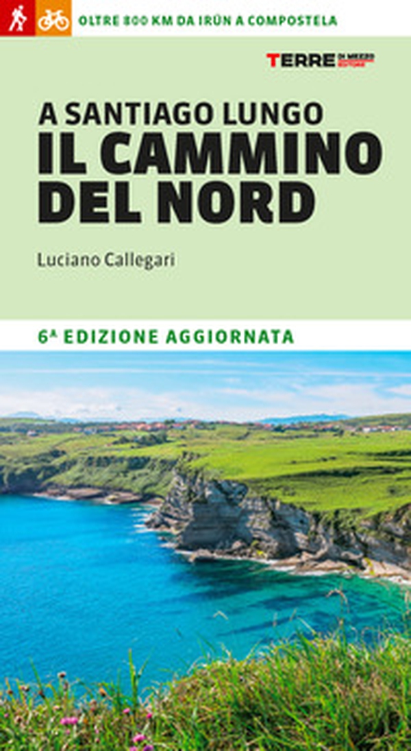 A Santiago lungo il cammino del Nord. Oltre 800 chilometri da Irún a Compostela - Librerie.coop A Santiago lungo il cammino del Nord. Oltre 800 chilometri da Irún a Compostela - Librerie.coop