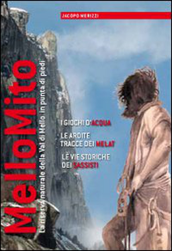 MelloMito. La riserva naturale della Val di Mello vissuta in punta di piedi - Librerie.coop MelloMito. La riserva naturale della Val di Mello vissuta in punta di piedi - Librerie.coop