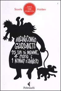Manicomio giardinetti. 25 tipi di mamme, 4 papà e 1 nonna d'annata - Librerie.coop Manicomio giardinetti. 25 tipi di mamme, 4 papà e 1 nonna d'annata - Librerie.coop