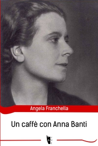 Un caffè con Anna Banti - Librerie.coop