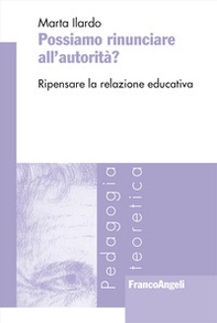 Possiamo rinunciare all'autorità? Ripensare la relazione educativa - Librerie.coop Possiamo rinunciare all'autorità? Ripensare la relazione educativa - Librerie.coop