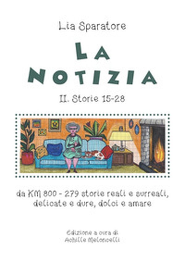 La notizia II. Storie 15-28 da km 800-279 storie reali e surreali, delicate e dure, dolci e amare - Librerie.coop La notizia II. Storie 15-28 da km 800-279 storie reali e surreali, delicate e dure, dolci e amare - Librerie.coop