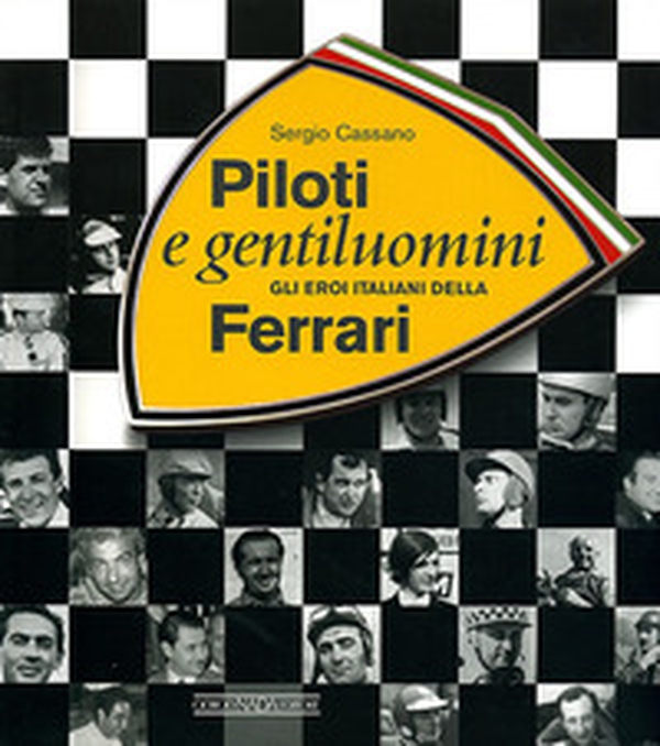 Piloti e gentiluomini. Gli eroi italiani della Ferrari - Librerie.coop Piloti e gentiluomini. Gli eroi italiani della Ferrari - Librerie.coop