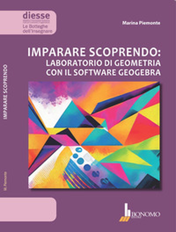 Imparare scoprendo: laboratorio di geometria con il software geogebra - Librerie.coop Imparare scoprendo: laboratorio di geometria con il software geogebra - Librerie.coop