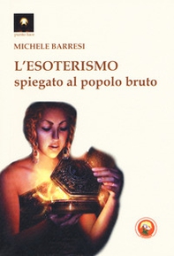 L'esoterismo spiegato al popolo bruto - Librerie.coop