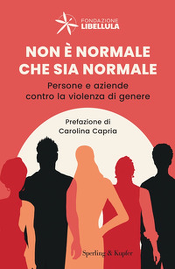 Non è normale che sia normale. Persone e aziende contro la violenza di genere - Librerie.coop